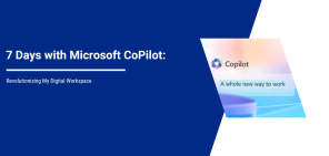 7 Days with Microsoft CoPilot: Revolutionizing My Digital Workspace