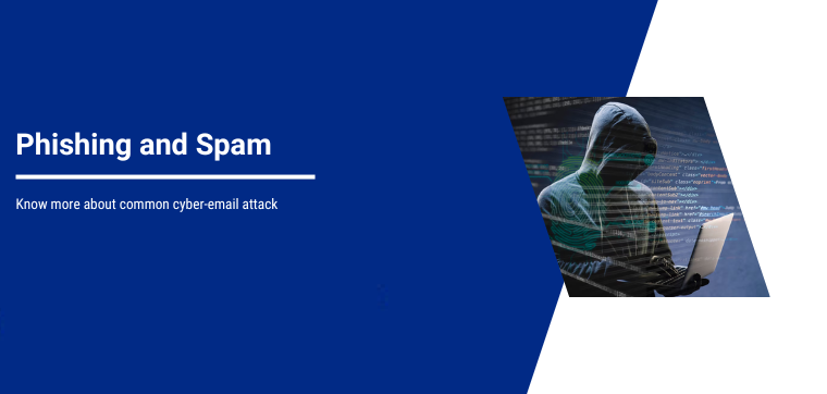 Know more about common cyber-email attack - phishing and spam