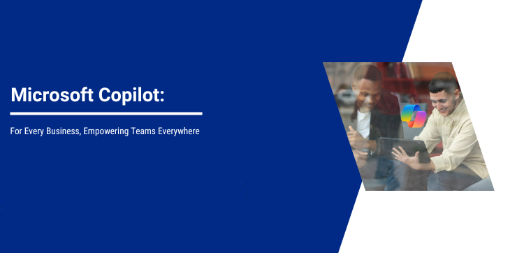 Microsoft Copilot for Every Business, Empowering Teams Everywhere