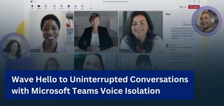 Wave Hello to Uninterrupted Conversations with Microsoft Teams Voice Isolation 